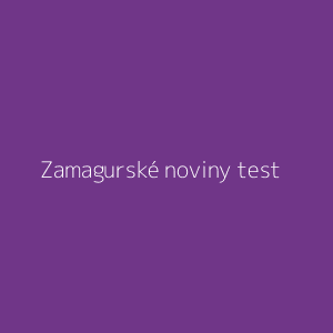 Zamagurské noviny test